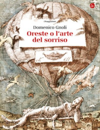 Oreste o l'arte del sorriso. Ediz. illustrata Domenico Gnoli