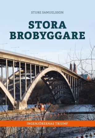 Stora brobyggare : ingenjörernas triumf - Bok av Sture Samuelsson - Inbunden