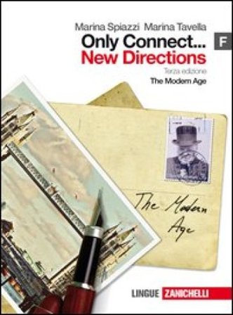 Only connect... new directions. Vol. F: The modern age. Per le Scuole superiori. Con espansione online Marina Spiazzi