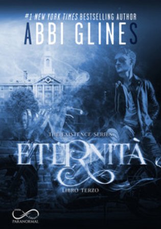Eternità. The Existence series. Vol. 3 Abbi Glines