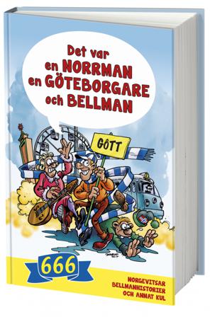 Det var en norrman, en göteborgare och Bellman : 666 norgevitsar, bellmanhistorier och annat kul - Bok - Kartonnage