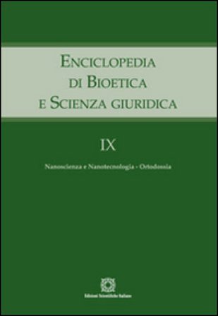 Enciclopedia di bioetica e scienza giuridica. Vol. 9: Nanoscienza e nanotecnologia. Ortodossia