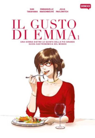 Il gusto di Emma. Una donna dietro le quinte della più grande guida gastronomica del mondo. Vol. 1 Emmanuelle Maisonneuve