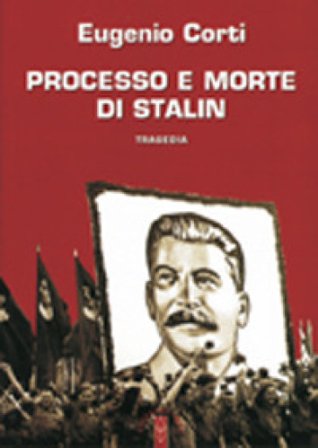 Processo e morte di Stalin Eugenio Corti