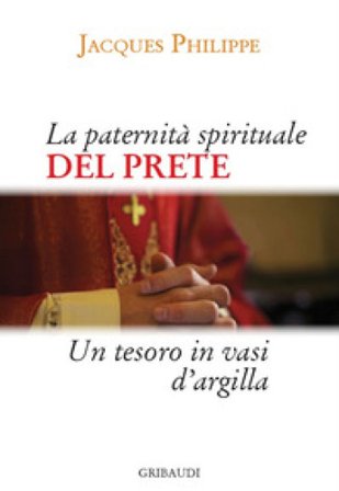 La paternità spirituale del prete. Un tesoro in vasi d'argilla Jacques Philippe