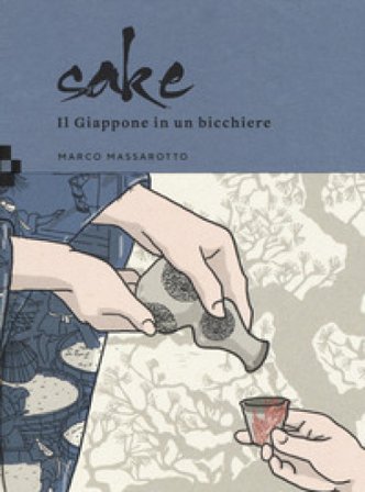 Sake. Il Giappone in un bicchiere Marco Massarotto