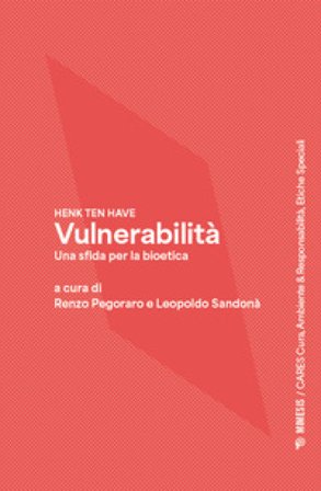 Vulnerabilità. Una sfida per la bioetica Henk ten Have