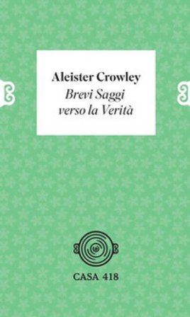 Brevi saggi verso la verità Aleister Crowley