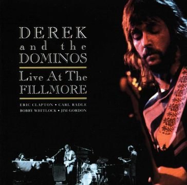 Live at the fillmore Derek & the Dominos