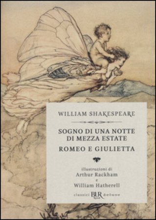 Sogno di una notte di mezza estate-Romeo e Giulietta William Shakespeare