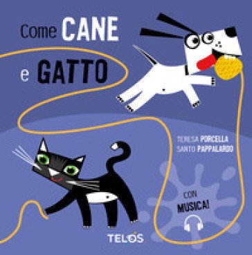 Come cane e gatto. Ediz. a colori. Con Audio Teresa Porcella