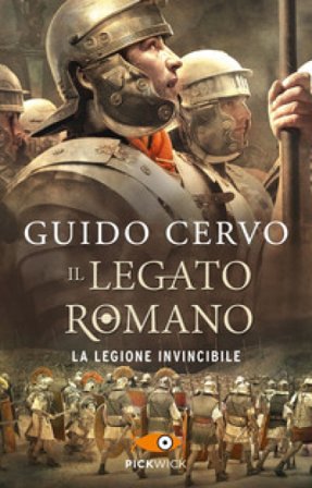 La legione invincibile. Il legato romano Guido Cervo