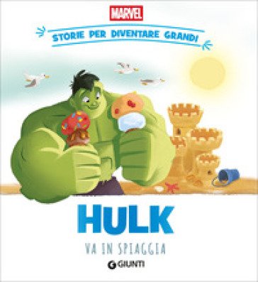 Hulk va in spiaggia. Storie per diventare grandi. Ediz. a colori Walt Disney