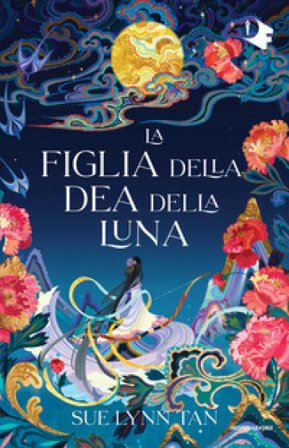La figlia della dea della luna Sue Lynn Tan
