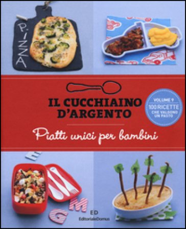 Il cucchiaino d'argento. Vol. 9: Piatti unici per bambini