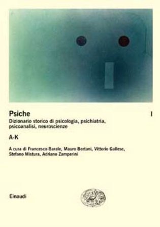 La psiche. Dizionario storico di psicologia, psichiatria, psicoanalisi, neuroscienze. Vol. 1: A-K NA