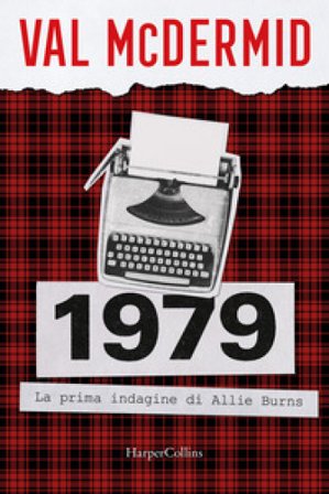 1979. La prima indagine di Allie Burns Val McDermid
