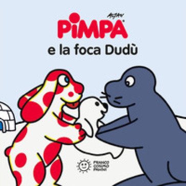 Pimpa e la foca Dudù. Ediz. a colori Francesco Tullio Altan