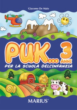 Puk... 3 anni. Per la Scuola materna Giacomo De Maio