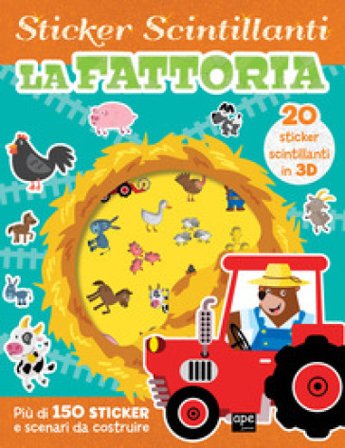 La fattoria. Gli sticker scintillanti. Ediz. illustrata