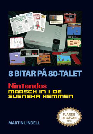 8 bitar på 80-talet : Nintendos marsch in i de svenska hemmen - Bok av Martin Lindell - Danskt band