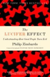 The Lucifer Effect: Understanding How Good People Turn Evil, ISBN: 9780812974447