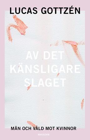 Av det känsligare slaget: Män och våld mot kvinnor, ISBN: 9789170612954