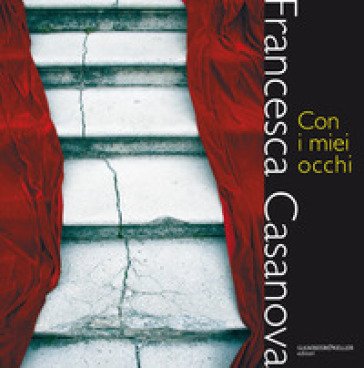 Con i miei occhi. Ediz. a colori Francesca Casanova