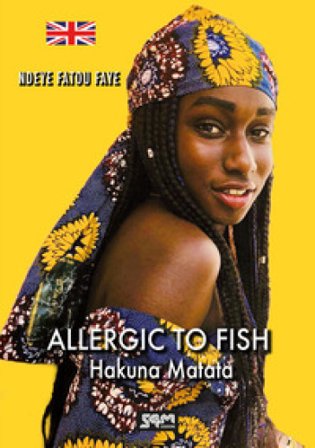 Allergic to fish. Hakuna Matata Ndeye Fatou Faye