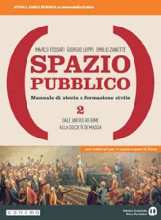 Spazio pubblico. Manuale di storia e formazione civile. Dal Medioevo alla nascita del mondo moderno. Per le Scuole superiori. Con e-book. Con 