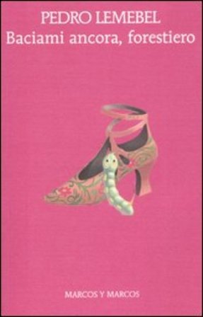 Baciami ancora, forestiero Pedro Lemebel