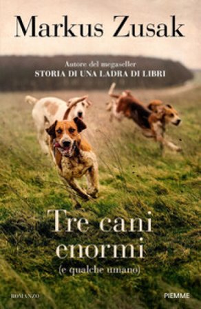 Tre cani enormi (e qualche umano) Markus Zusak