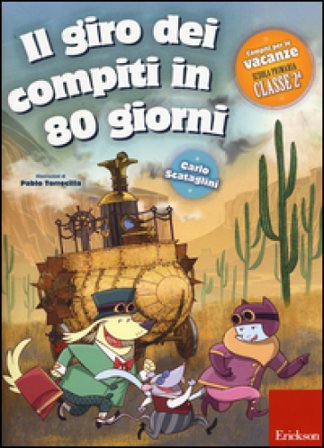 Il giro dei compiti in 80 giorni. Per la 2a classe elementare Carlo Scataglini