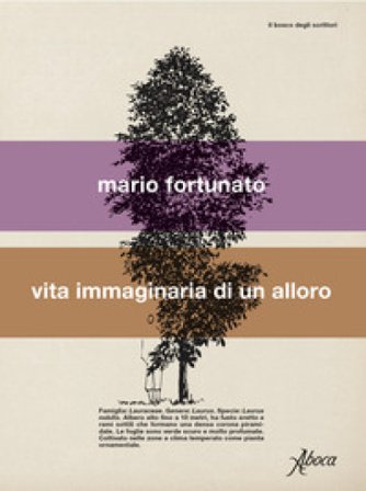 Vita immaginaria di un alloro Mario Fortunato