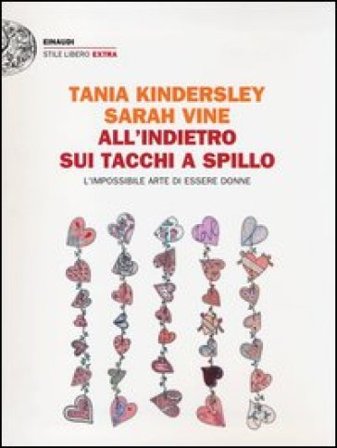 All'indietro sui tacchi a spillo. L'impossibile arte di essere donne Sarah Vine