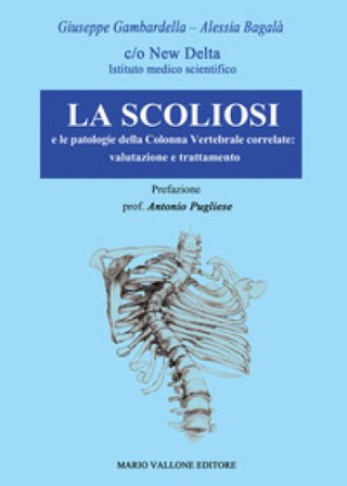 La scoliosi e le patologie della colonna vertebrale correlate: valutazione e trattamento Giuseppe Gambardella