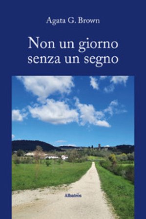 Non un giorno senza un segno Agata G. Brown