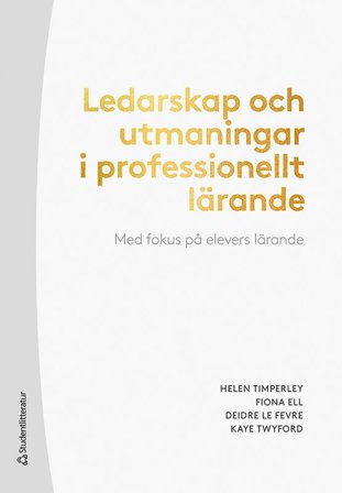 Ledarskap och utmaningar i professionellt lärande - Med fokus på elevers lärande