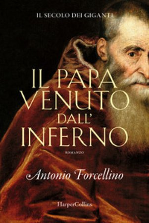 Il papa venuto dall'inferno. Il secolo dei giganti. Vol. 4 Antonio Forcellino