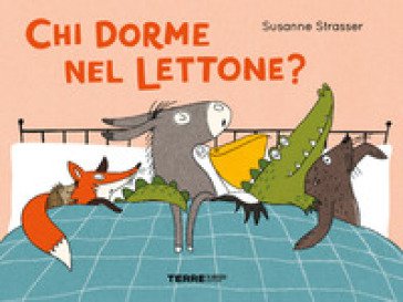 Chi dorme nel lettone? Ediz. a colori Susanne Strasser