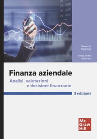 Finanza aziendale. Analisi, valutazioni e decisioni finanziarie Giovanni Palomba