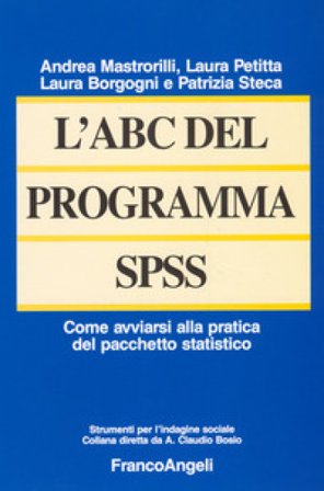 L'ABC del programma SPSS. Come avviarsi alla pratica del pacchetto statistico Laura Borgogni