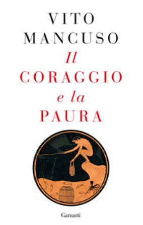 Il coraggio e la paura Vito Mancuso