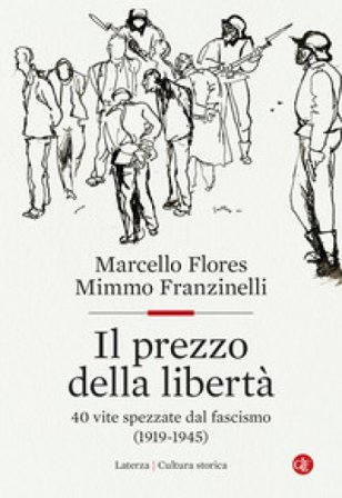 Il prezzo della libertà. 40 vite spezzate dal fascismo (1919-1945) Marcello Flores