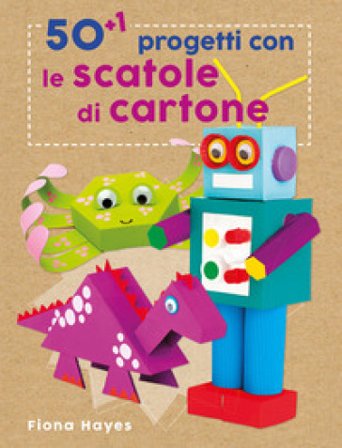 50+1 progetti con le scatole di cartone. Ediz. a colori Fiona Hayes