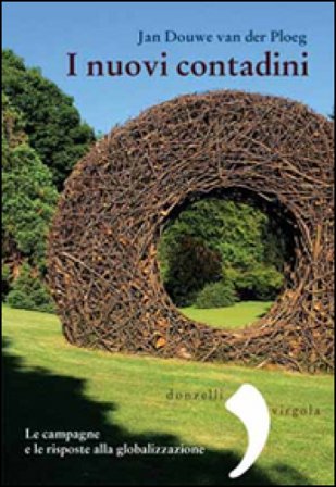 I nuovi contadini. Le campagne e le risposte alla globalizzazione Jan Douwe van der Ploeg