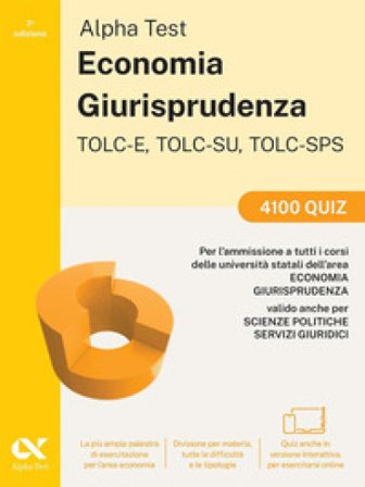 Alpha Test. Economia. TOLC-E, TOLC-SU, TOLC-SPS. 4100 quiz. Con Contenuto digitale per download e accesso online Fausto Lanzoni