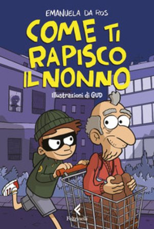 Come ti rapisco il nonno Emanuela Da Ros