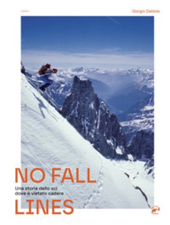 No fall lines. Una storia dello sci dove è vietato cadere Giorgio Daidola