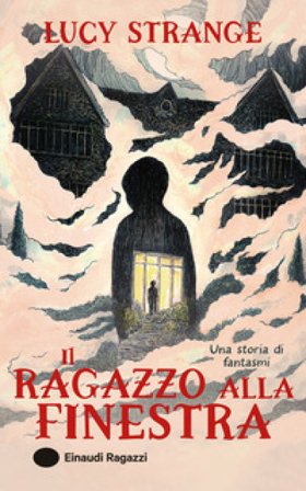 Il ragazzo alla finestra. Ediz. illustrata Lucy Strange